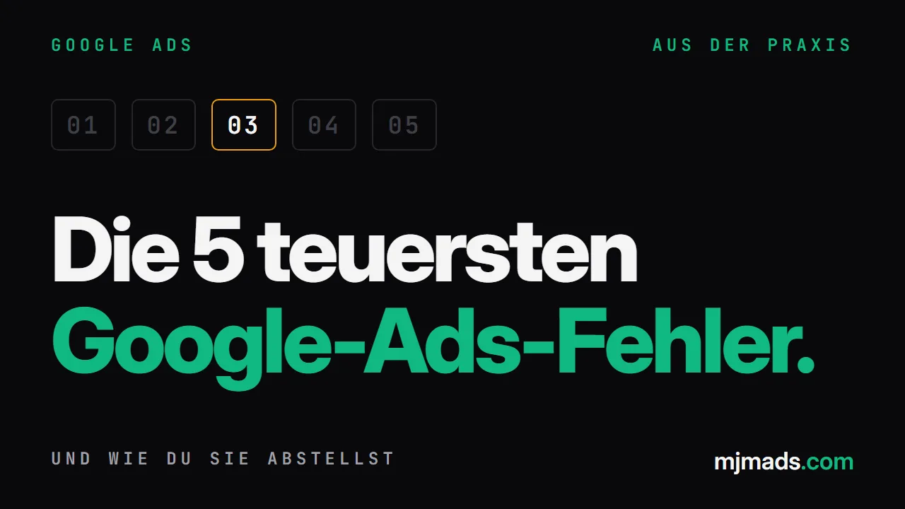 Die 5 teuersten Google Ads Fehler und wie du sie abstellst (aus der Praxis)