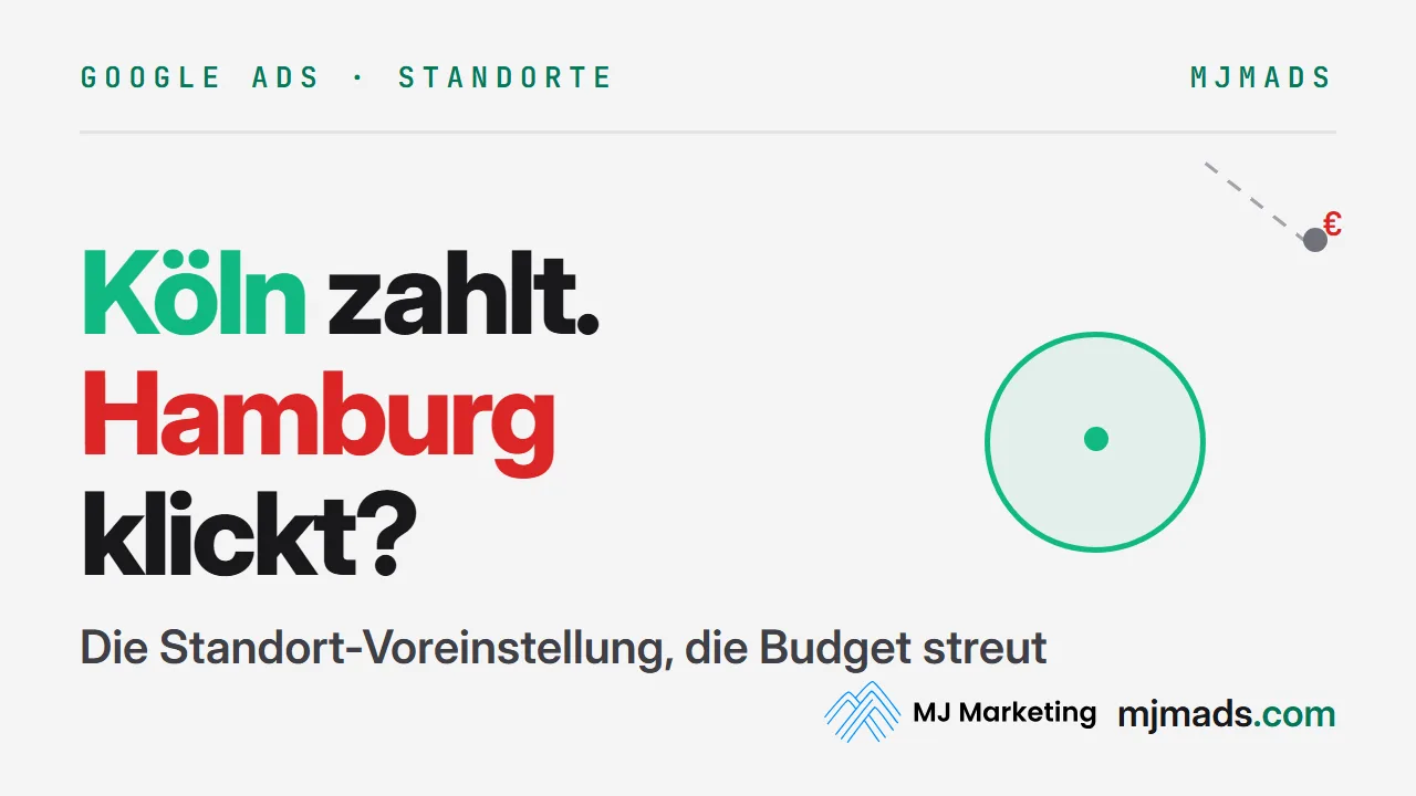 Google Ads Standort-Falle: „Präsenz oder Interesse“ erklärt (Klicks von überall)